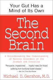 The Second Brain : A Groundbreaking New Understanding of Nervous Disorders of the Stomach and Intestine cover image