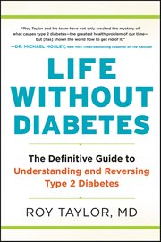 Life Without Diabetes : The Definitive Guide to Understanding and Reversing Type 2 Diabetes cover image