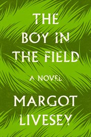 The Boy in the Field : A Novel cover image