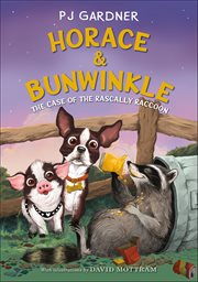 Horace & Bunwinkle : The Case of the Rascally Raccoon. Horace & Bunwinkle cover image