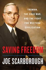 Saving Freedom : Truman, the Cold War, and the Fight for Western Civilization cover image
