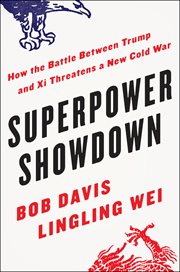 Superpower Showdown : How the Battle Between Trump and Xi Threatens a New Cold War cover image