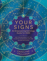 Your Signs : Use the Movement of the Planets to Navigate Life and Inform Decisions cover image