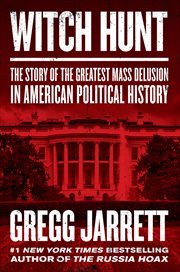 Witch Hunt : The Story of the Greatest Mass Delusion in American Political History cover image
