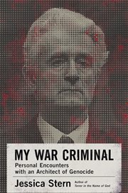My War Criminal : Personal Encounters with an Architect of Genocide cover image