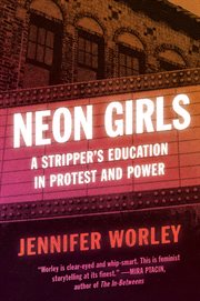 Neon Girls : A Stripper's Education in Protest and Power cover image