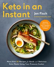 Keto in an Instant : More Than 80 Recipes for Quick & Delicious Keto Meals Using Your Pressure Cooker cover image