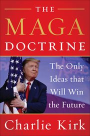 The MAGA Doctrine : The Only Ideas That Will Win the Future cover image