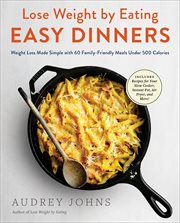 Lose Weight by Eating : Easy Dinners cover image