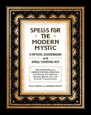 Spells for the Modern Mystic : A Ritual Guidebook and Spell-Casting Kit cover image