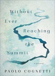 Without Ever Reaching the Summit : A Journey cover image