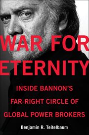 War for Eternity : Inside Bannon's Far-Right Circle of Global Power Brokers cover image