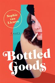 Bottled Goods : A Novel cover image