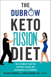 The Dubrow Keto Fusion Diet : The Ultimate Plan for Interval Eating and Sustainable Fat Burning cover image