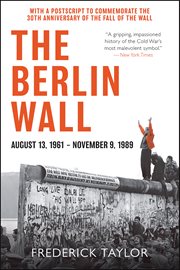 The Berlin Wall, August 13, 1961-November 9, 1989 cover image