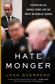 Hatemonger : Stephen Miller, Donald Trump, and the White Nationalist Agenda cover image