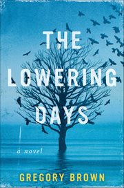 The Lowering Days : A Novel cover image