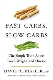 Fast Carbs, Slow Carbs : The Simple Truth About Food, Weight, and Disease cover image