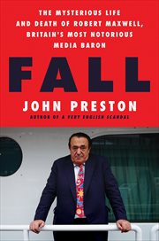 Fall : The Mysterious Life and Death of Robert Maxwell, Britain's Most Notorious Media Baron cover image