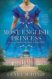 A Most English Princess : A Novel of Queen Victoria's Daughter cover image