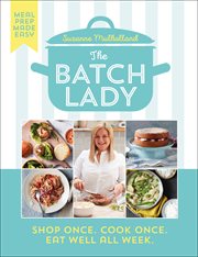 The Batch Lady : Shop Once. Cook Once. Eat Well All Week cover image