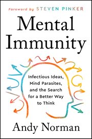Mental Immunity : Infectious Ideas, Mind-Parasites, and the Search for a Better Way to Think cover image