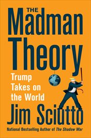 The Madman Theory : Trump Takes on the World cover image