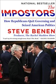 The Impostors : How Republicans Quit Governing and Seized American Politics cover image
