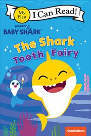 Baby Shark : The Shark Tooth Fairy. My First I Can Read cover image