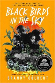 Black Birds in the Sky : The Story and Legacy of the 1921 Tulsa Race Massacre cover image