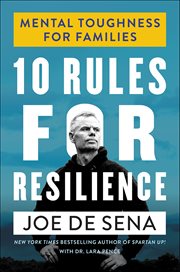10 Rules for Resilience : Mental Toughness for Families cover image