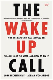 The Wake-Up Call : Why the Pandemic Has Exposed the Weakness of the West, and How to Fix It cover image