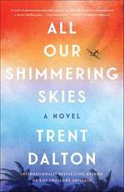 All Our Shimmering Skies : A Novel cover image