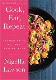 Cook, Eat, Repeat : Ingredients, Recipes, and Stories cover image