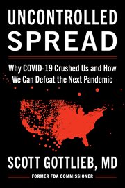 Uncontrolled Spread : Why COVID-19 Crushed Us and How We Can Defeat the Next Pandemic cover image