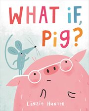 What If, Pig? cover image