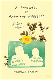 A farewell to Gabo and Mercedes : a son's memoir cover image