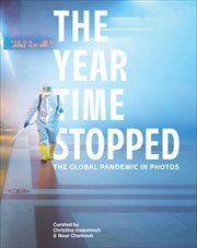 The Year Time Stopped : The Global Pandemic In Photos cover image