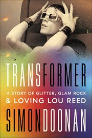 Transformer : A Story of Glitter, Glam Rock, and Loving Lou Reed cover image