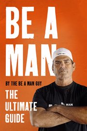 Be a man : the ultimate guide cover image