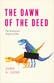 The dawn of the deed. The Prehistoric Origins of Sex cover image
