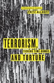 Terrorism, ticking time-bombs, and torture : a philosophical analysis cover image