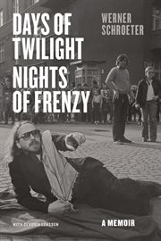Days of Twilight, Nights of Frenzy : A Memoir cover image