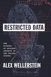 Restricted Data : The History of Nuclear Secrecy in the United States cover image