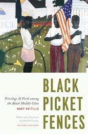Black picket fences : privilege and peril among the black middle class cover image
