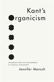 Kant's Organicism : Epigenesis and the Development of Critical Philosophy cover image