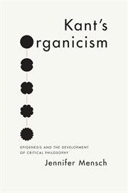 Kant's organicism : epigenesis and the development of criticalphilosophy cover image
