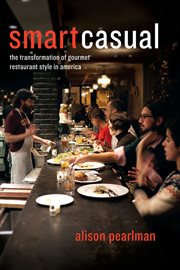Smart casual : the transformation of gourmet restaurant style in America cover image