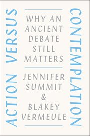 Action versus contemplation : why an ancient debate still matters cover image