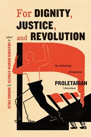 For dignity, justice, and revolution : an anthology of Japanese proletarian literature cover image